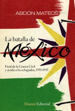 La Batalla de México: Final de la Guerra Civil y Ayuda a los Refugiados 1939-1945