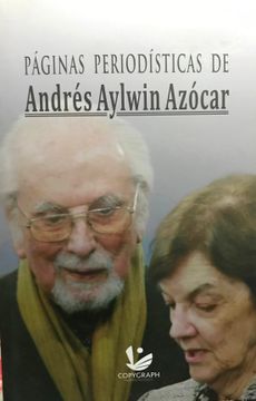 Páginas Periodísticas De Andrés Aylwin Azócar