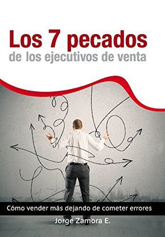 Los 7 pecados de los ejecutivos de venta: como vender más dejando de cometer errores