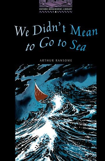 Oxford Bookworms 4. We Didn'T Mean to Go to Sea