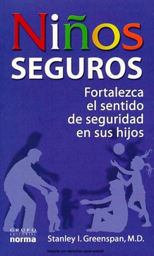 Ninos Seguros : Fortalezca El Sentido De Seguridad En Sus Hijos