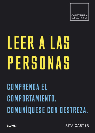 Leer a las personas: Comprenda el comportamiento. Comuníquese con destreza. (Construir + Llegar a ser)