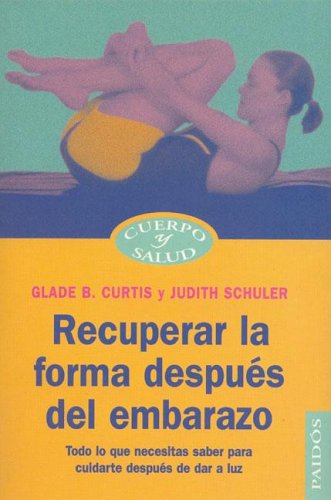 Recuperar la forma después del embarazo : Todo lo que necesitas saber para cuidarte después de dar a luz