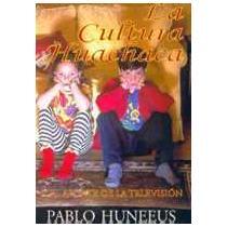 LA CULTURA HUACHACA O EL APORTE A LA TELEVISION by PABLO HUNEEUS