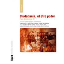 Ciudadanía, el otro poder : Foro Ciudadano III