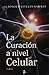 CURACION A NIVEL CELULAR, LA (2010) (Spanish Edition)