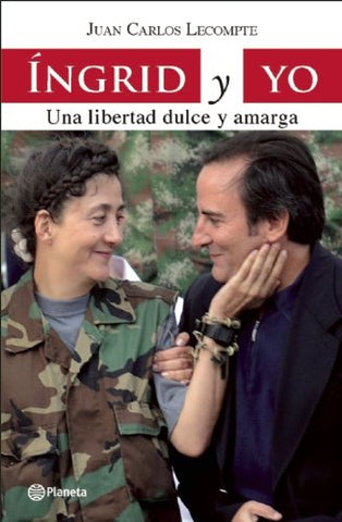 Ingrid y yo. Una libertad dulce y amarga