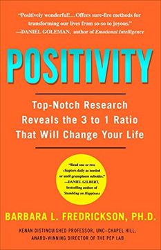 Positivity: Top-Notch Research Reveals the 3-to-1 Ratio That Will Change Your Life