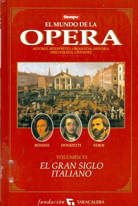 El mundo de la ópera. Volumen VI: El gran siglo italiano