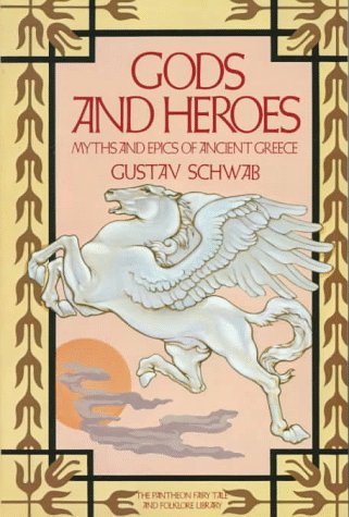 Gods and Heroes: Myths and Epics of Ancient Greece (Pantheon Fairy Tale & Folklore Library)