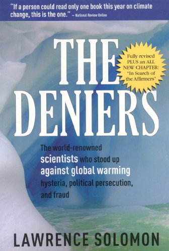 The Deniers: The World-Renowned Scientists Who Stood Up Against Global Warming Hysteria, Politcal Persecution, and Fraud
