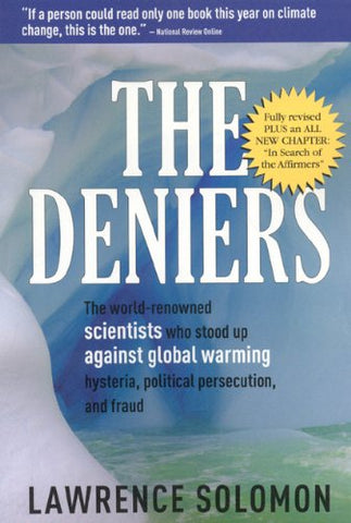 The Deniers: The World-Renowned Scientists Who Stood Up Against Global Warming Hysteria, Politcal Persecution, and Fraud