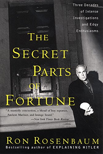The Secret Parts of Fortune: Three Decades of Intense Investigations and Edgy Enthusiasms