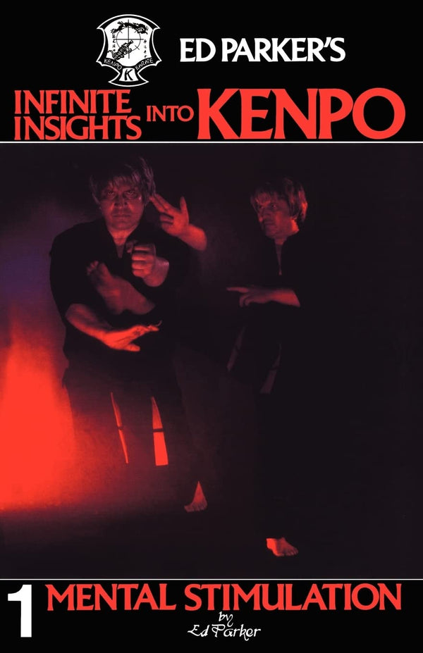 Ed Parker's Infinite Insights Into Kenpo: Mental Stimulation (Volume 1)