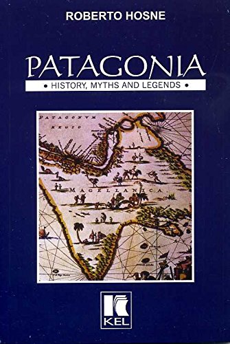 Patagonia: History, Myths and Legends