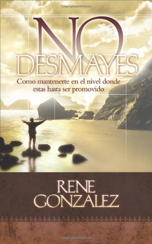 No Desmayes: Cómo mantenerte en el nivel donde estás hasta ser promovido