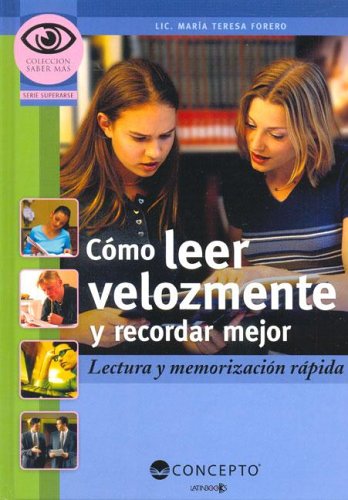 Cómo Leer Velozmente Y Recordar Mejor (Saber Mas / Know More) (Spanish Edition)