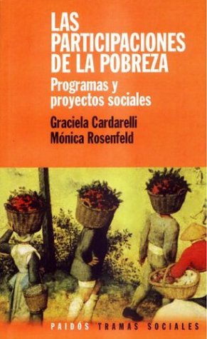 Las Participaciones de La Pobreza: Programas y Proyectos Sociales / From Manual Workers to Wage Laborers (Tramas Sociales) (Spanish Edition)