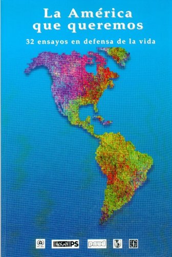 La América que queremos : 32 ensayos en defensa de la vida