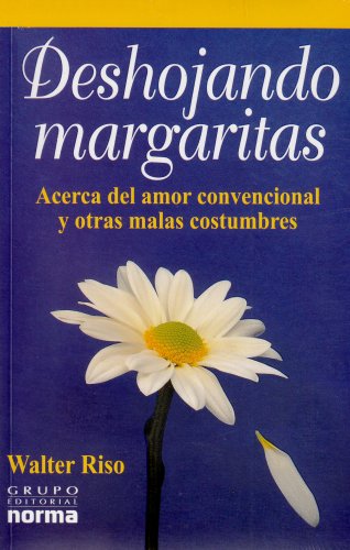 Deshojando Margaritas: Acerca El Amor Y Otras Malas Costumbres (English and Spanish Edition)