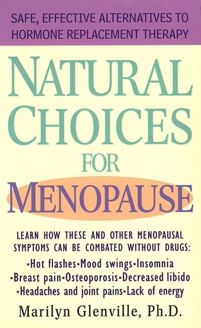 Natural Choices for Menopause: Safe, Effective Alternatives to Hormone Replacement Therapy