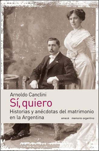 Si, Quiero: Historias y Anecdotas del Matrimonio En La Argentina