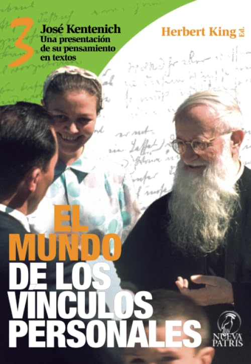 El mundo de los Vínculos personales: José Kentenich: Una presentación de su pensamiento en textos