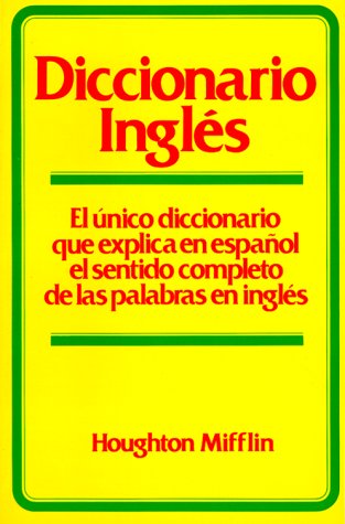 Diccionario Ingles: El Unico Diccionario Que Explica En Espanol El Sentido Completo De Las Palabras En Ingles