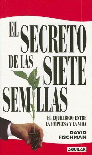 El Secreto de las Siete Semillas: El Equilibrio Entre la Empresa y la Vida