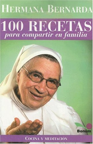 Hermana Bernarda 100 Recetas Para Compartir En Familia
