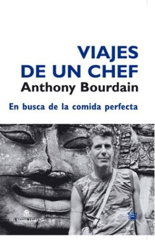 Viajes de Un Chef. en busca de la comida perfecta
