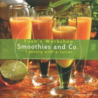 Yvan’s Workshop: Smoothies and Co. – Cooking with a Juicer