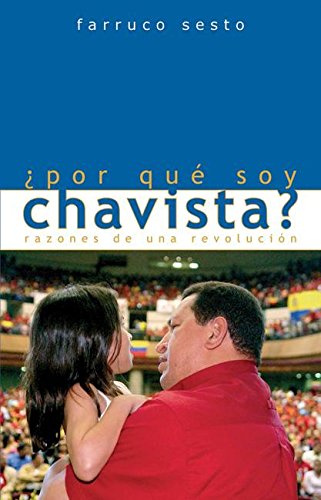 ¿Por qué soy Chavista?: Razones de una revolución