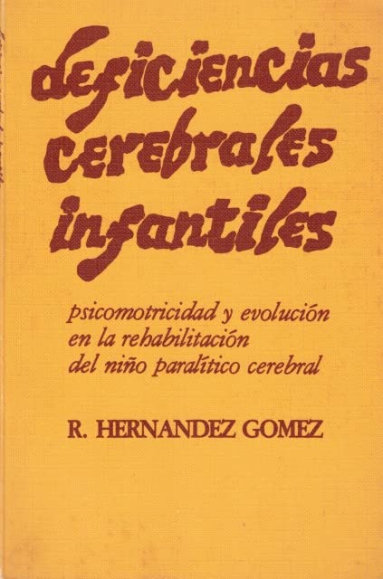 Deficiencias cerebrales infantiles: Psicomotricidad y evolución en la rehabilitación del niño paralítico cerebral