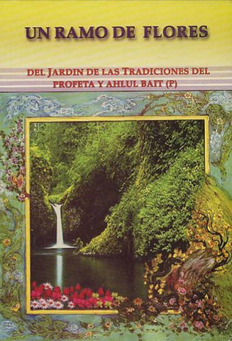 Un Ramo de Flores del Jardin de las Tradiciones del Profeta y Ahlul Bait (P)