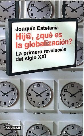 Hij@, ¿Qué es la globalización?: la primera revolución del siglo XXI