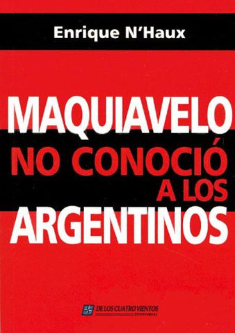 Maquiavelo no conoció a los argentinos