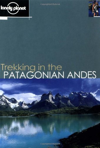 Lonely Planet Trekking in the Patagonian Andes