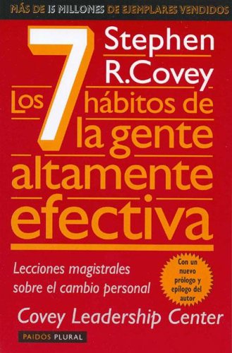 Los 7 Habitos de la Gente Altamente Efectiva: La Revolucion Etica en la Vida Cotidiana y en la Empresa