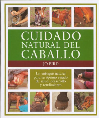 Cuidado natural del caballo: Un enfoque natural para su óptimo estado de salud, desarrollo y rendimiento