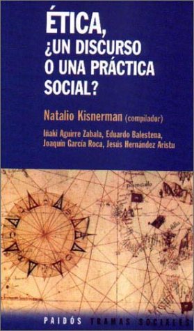 Etica, Un Discurso O Una Practica Social?