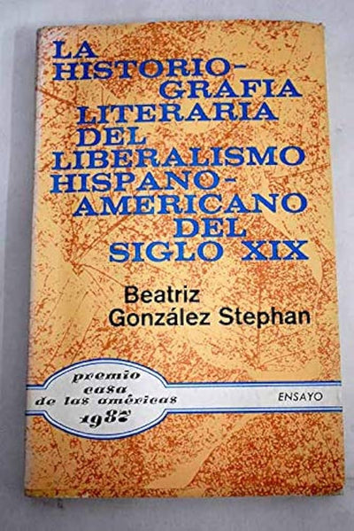 La historiografía literaria del liberalismo hispanoamericano del siglo XIX