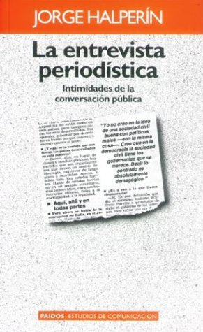 La Entrevista Periodistica: Intimidades de la Conversacion Publica