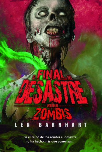 El final del desastre (El Reino De Los Zombis / Reign of the Dead) (Spanish Edition)