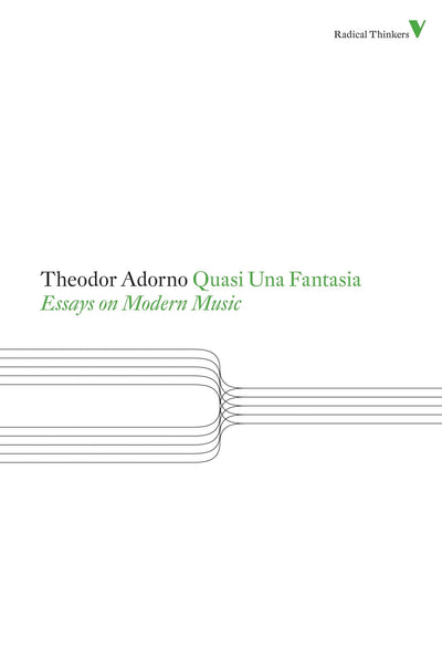 Theodor Adorno Quasi Una Fantasia: Essays on Modern Music (Radical Thinkers)