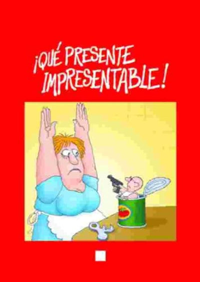 Que presente impresentable!