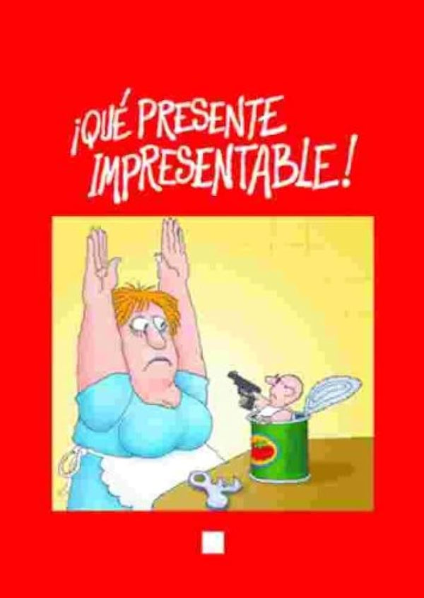 Que presente impresentable!