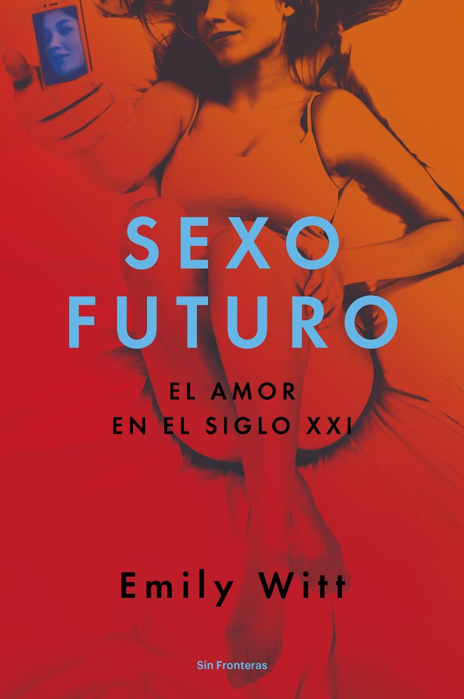 Sexo Futuro: El amor en el siglo XXI