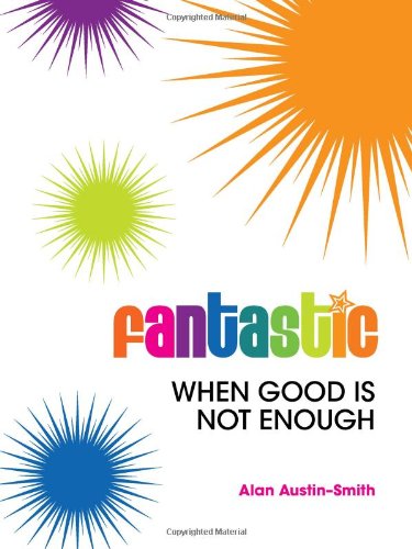 Fantastic: When Good is Not Enough (Fantastic... Series)