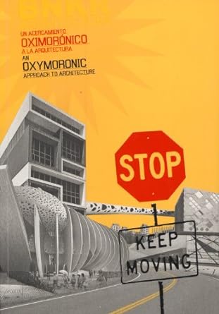 Stop: Keep Moving. Un acercamiento oximorónico a la arquitectura